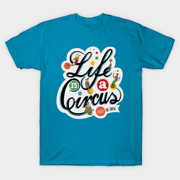 Life Is A Circus T-Shirt by Ester Kay